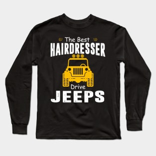 The Best Hairdresser Drive Jeeps Jeep Lover Long Sleeve T-Shirt